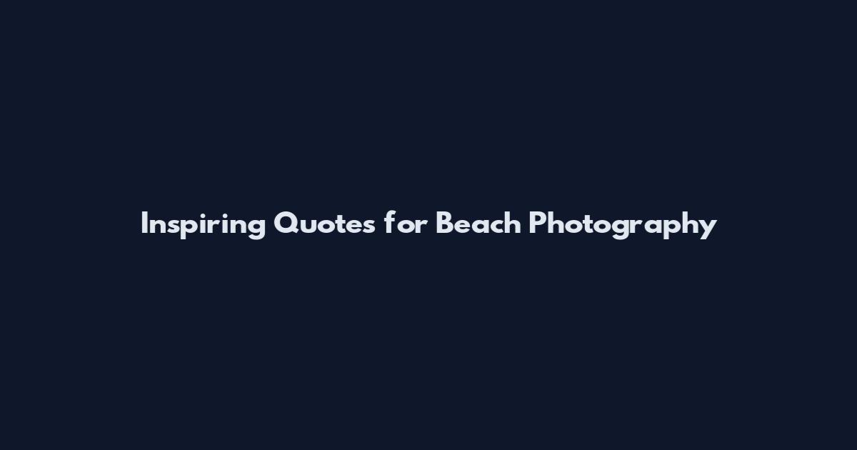 Inspiring Quotes for Beach Photography