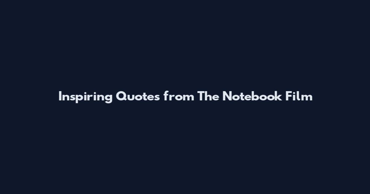 Inspiring Quotes from The Notebook Film