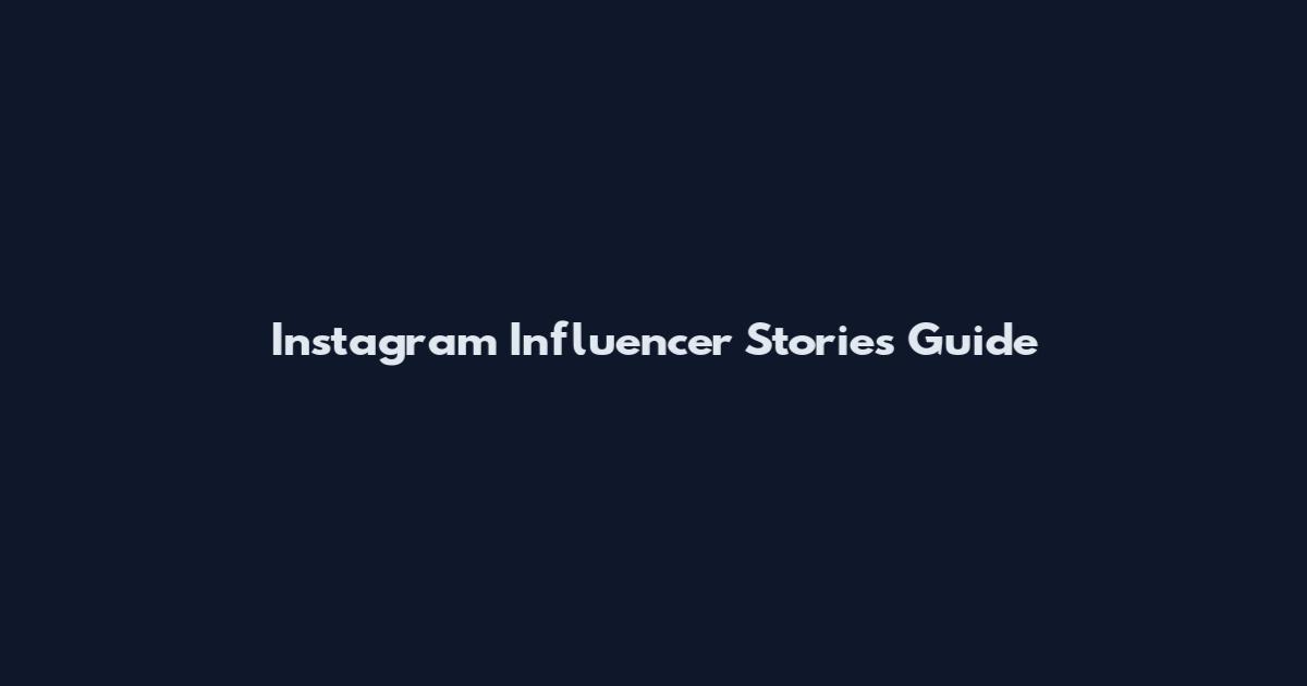 Instagram Influencer Stories Guide
