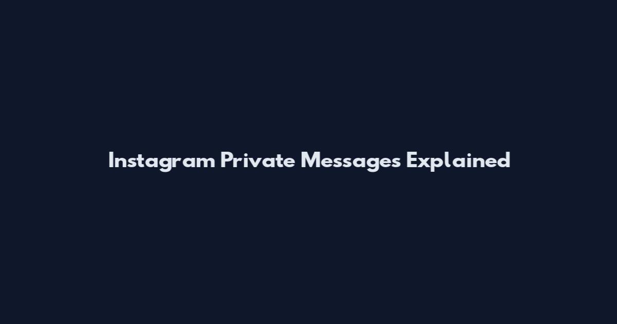 Instagram Private Messages Explained