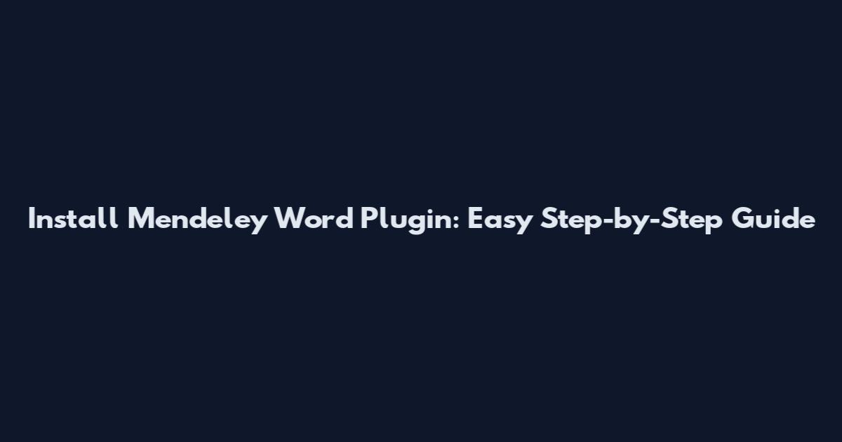 Install Mendeley Word Plugin: Easy Step-by-Step Guide