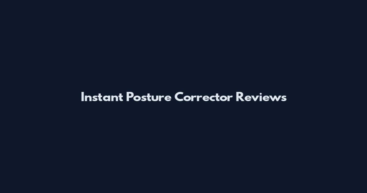 Instant Posture Corrector Reviews