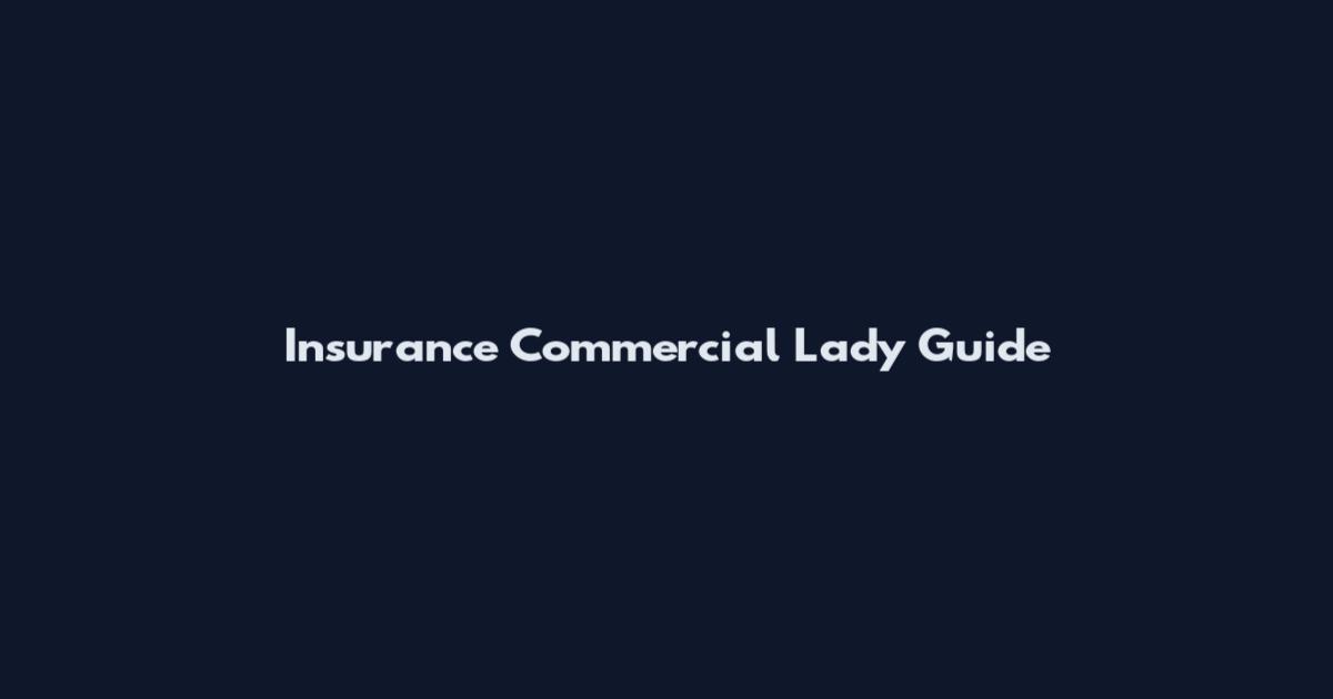 Insurance Commercial Lady Guide
