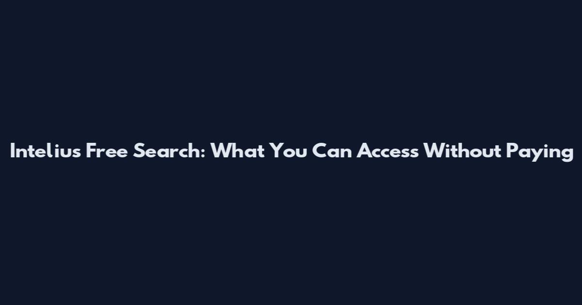 Intelius Free Search: What You Can Access Without Paying