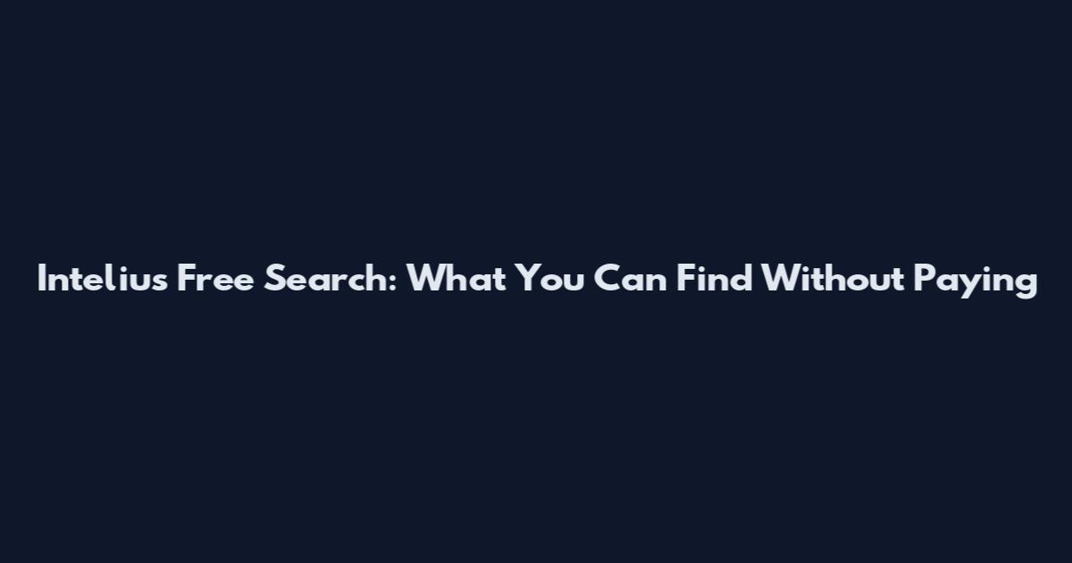 Intelius Free Search: What You Can Find Without Paying