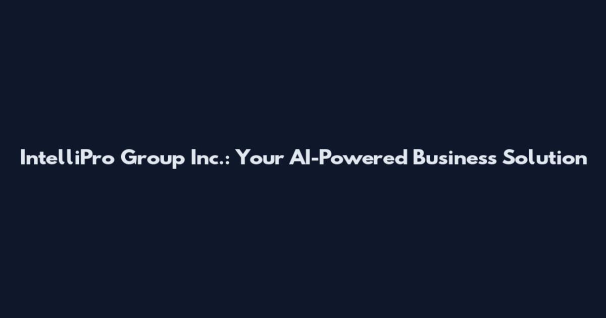 IntelliPro Group Inc.: Your AI-Powered Business Solution
