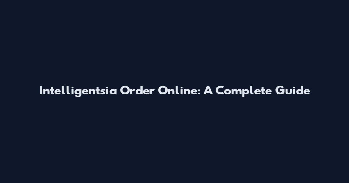 Intelligentsia Order Online: A Complete Guide