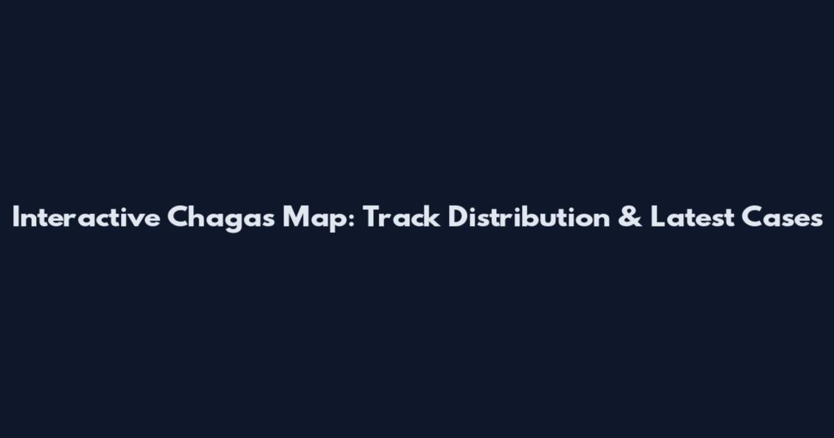 Interactive Chagas Map: Track Distribution & Latest Cases