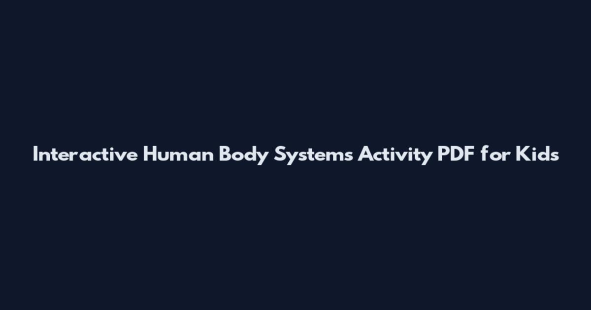 Interactive Human Body Systems Activity PDF for Kids