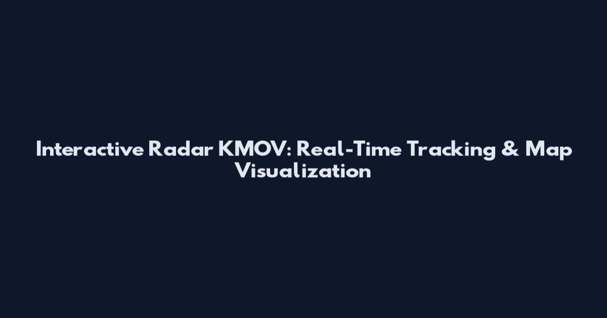 Interactive Radar KMOV: Real-Time Tracking & Map Visualization