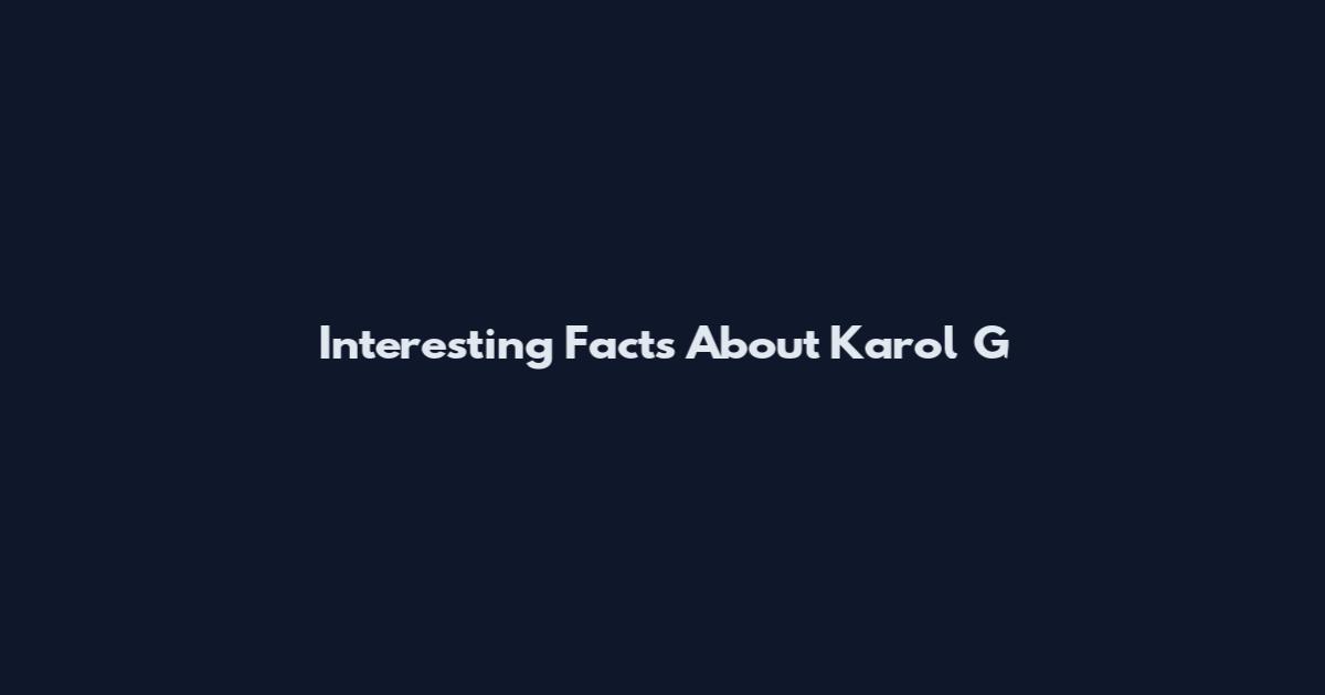 Interesting Facts About Karol G