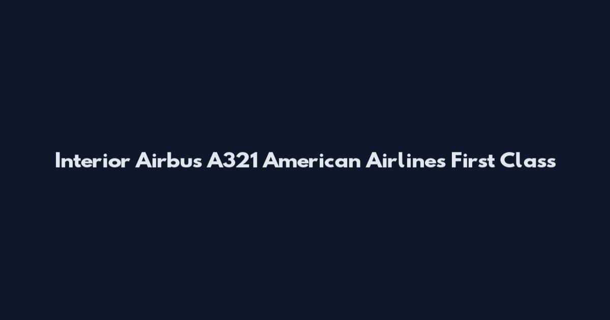 Interior Airbus A321 American Airlines First Class