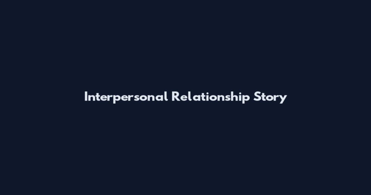 Interpersonal Relationship Story