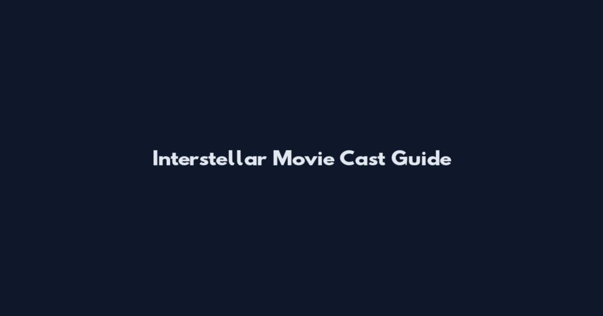 Interstellar Movie Cast Guide