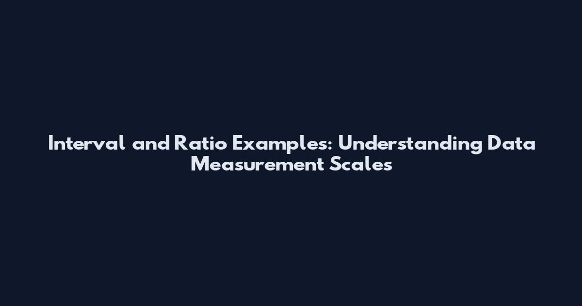 Interval and Ratio Examples: Understanding Data Measurement Scales