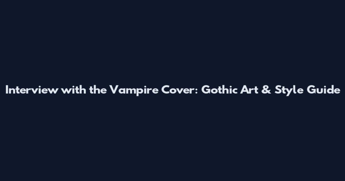 Interview with the Vampire Cover: Gothic Art & Style Guide