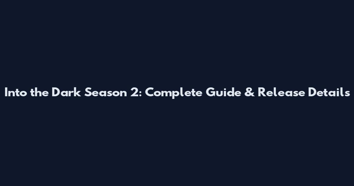 Into the Dark Season 2: Complete Guide & Release Details