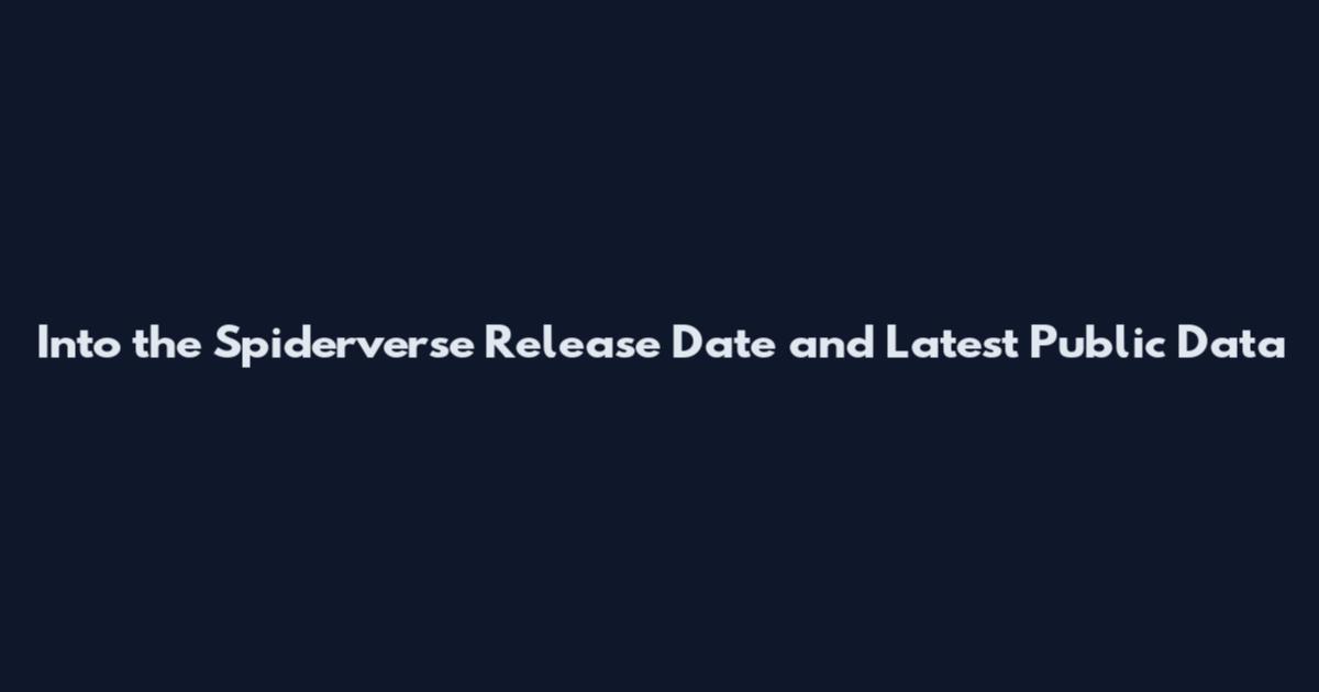 Into the Spiderverse Release Date and Latest Public Data