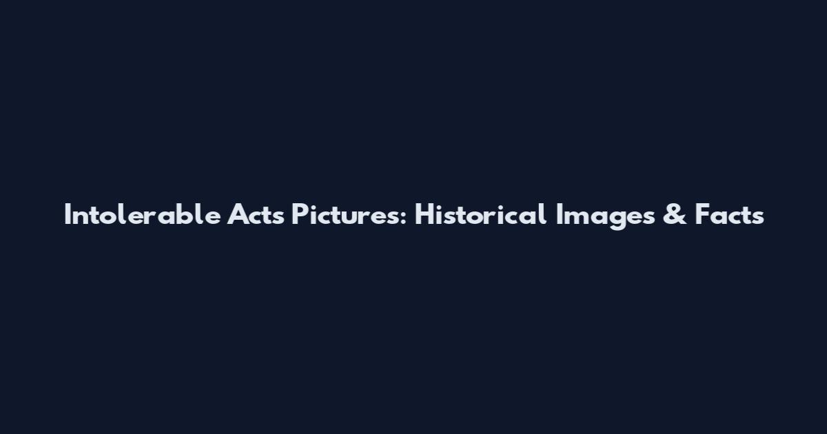 Intolerable Acts Pictures: Historical Images & Facts