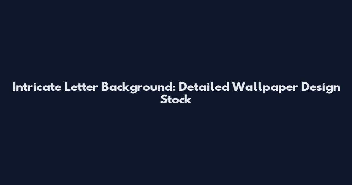 Intricate Letter Background: Detailed Wallpaper Design Stock