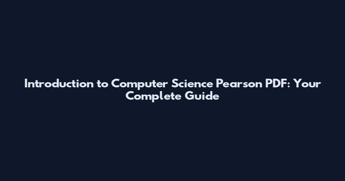 Introduction to Computer Science Pearson PDF: Your Complete Guide