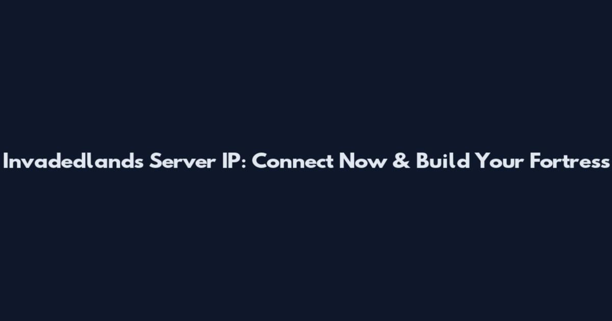 Invadedlands Server IP: Connect Now & Build Your Fortress