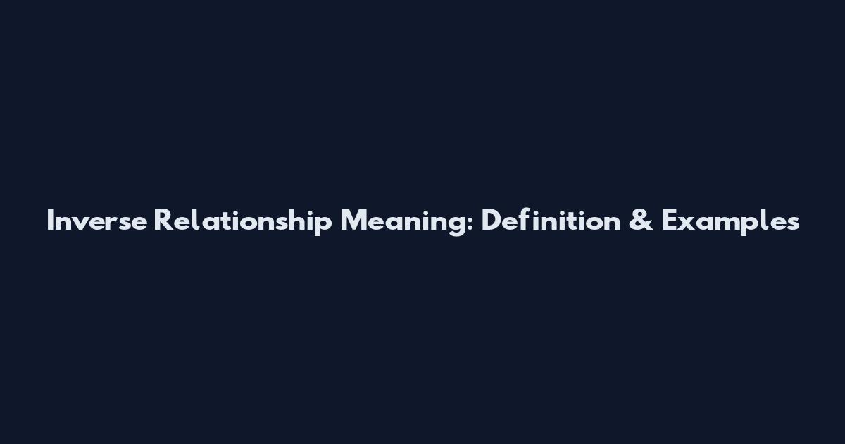Inverse Relationship Meaning: Definition & Examples