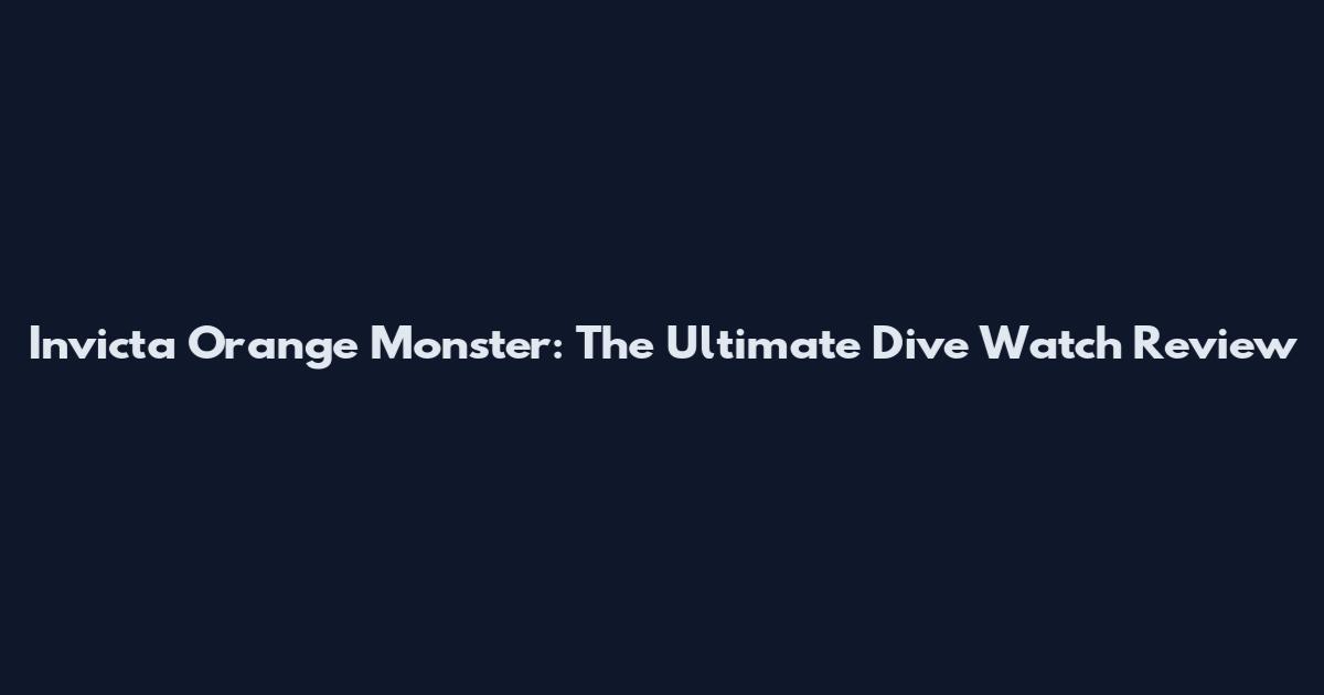 Invicta Orange Monster: The Ultimate Dive Watch Review