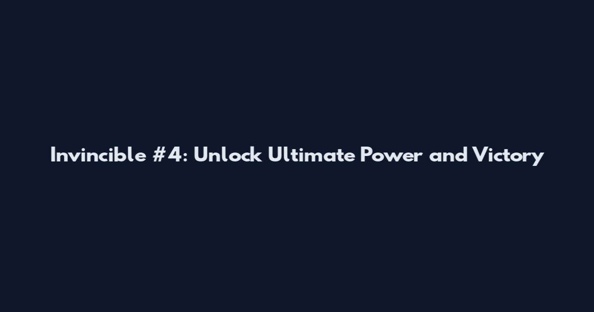 Invincible #4: Unlock Ultimate Power and Victory