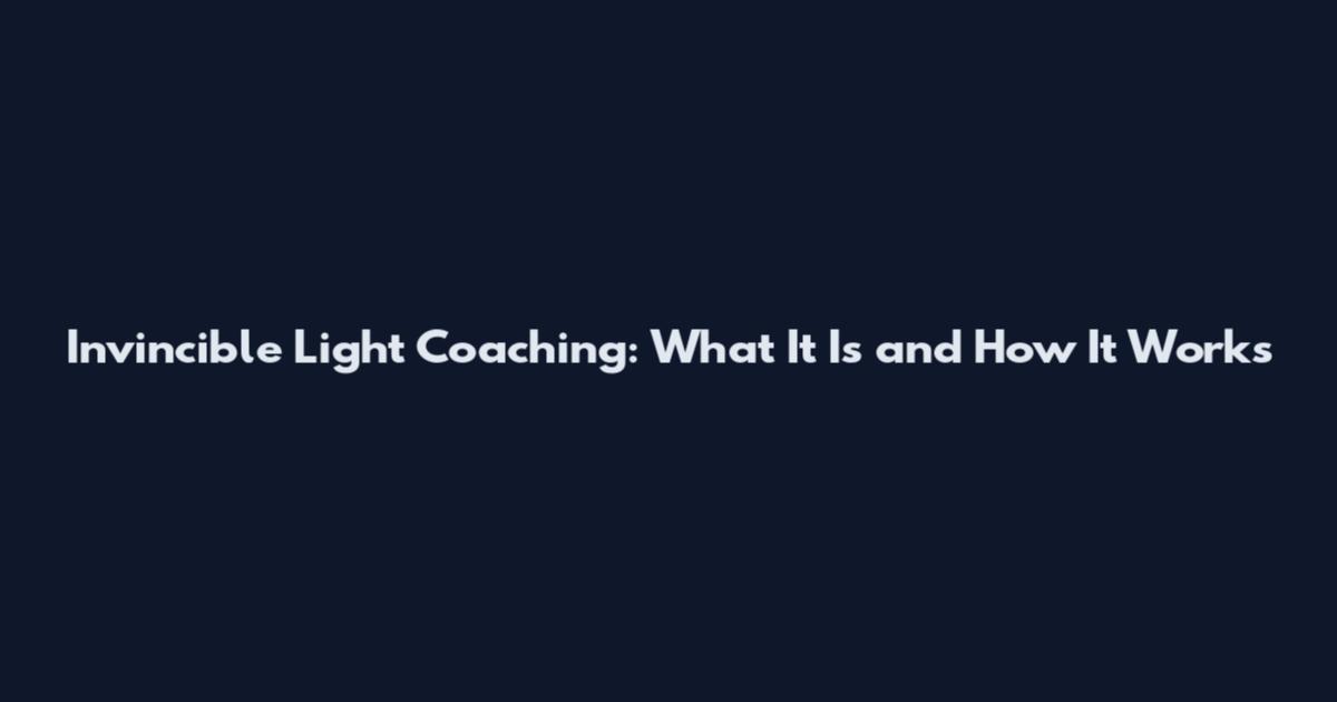 Invincible Light Coaching: What It Is and How It Works