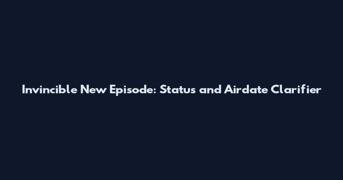 Invincible New Episode: Status and Airdate Clarifier