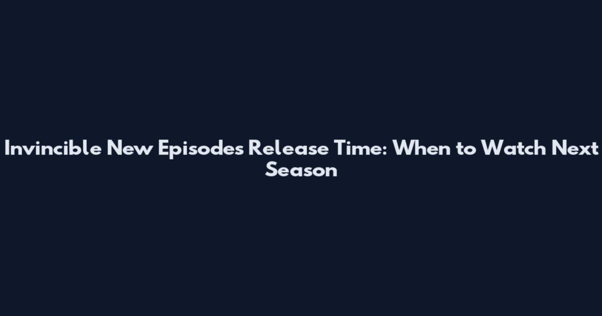 Invincible New Episodes Release Time: When to Watch Next Season