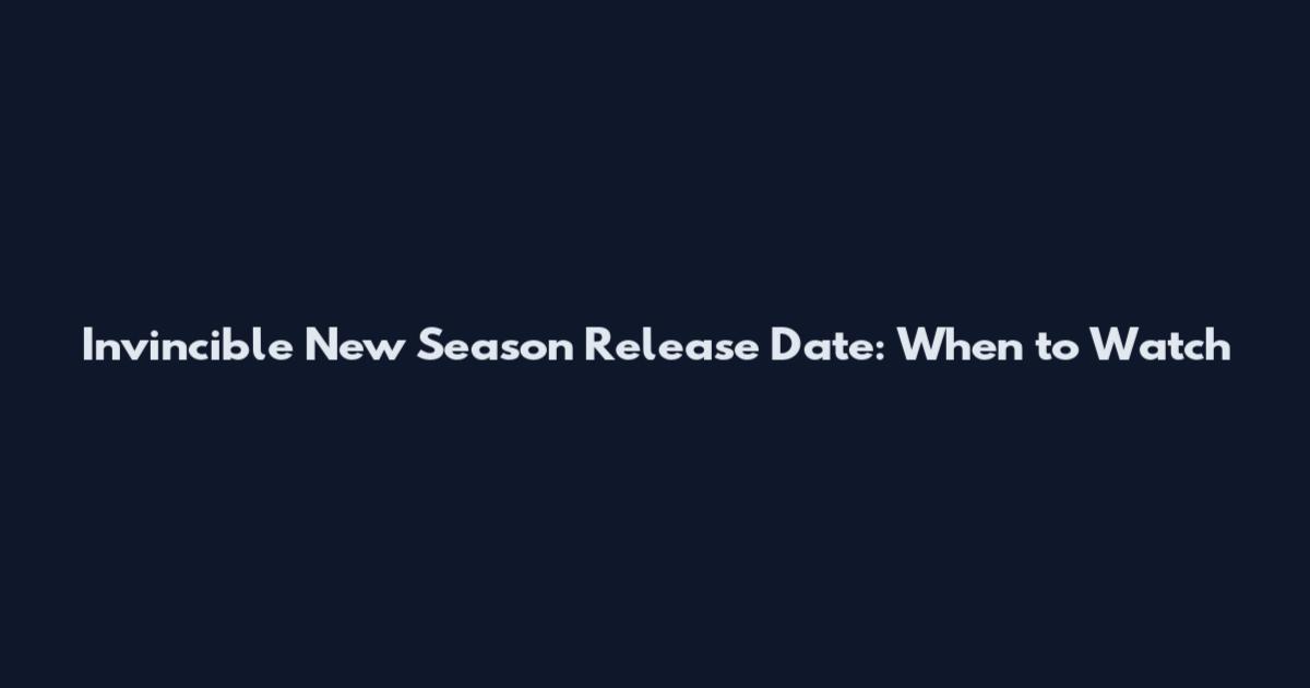 Invincible New Season Release Date: When to Watch