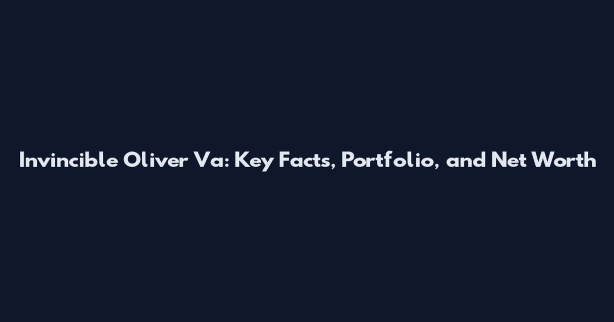 Invincible Oliver Va: Key Facts, Portfolio, and Net Worth