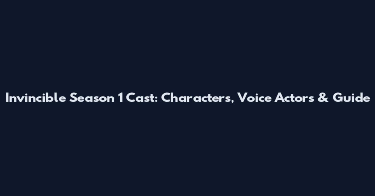 Invincible Season 1 Cast: Characters, Voice Actors & Guide