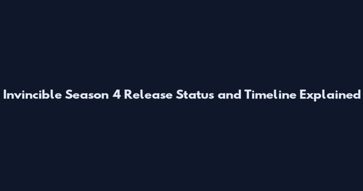 Invincible Season 4 Release Status and Timeline Explained