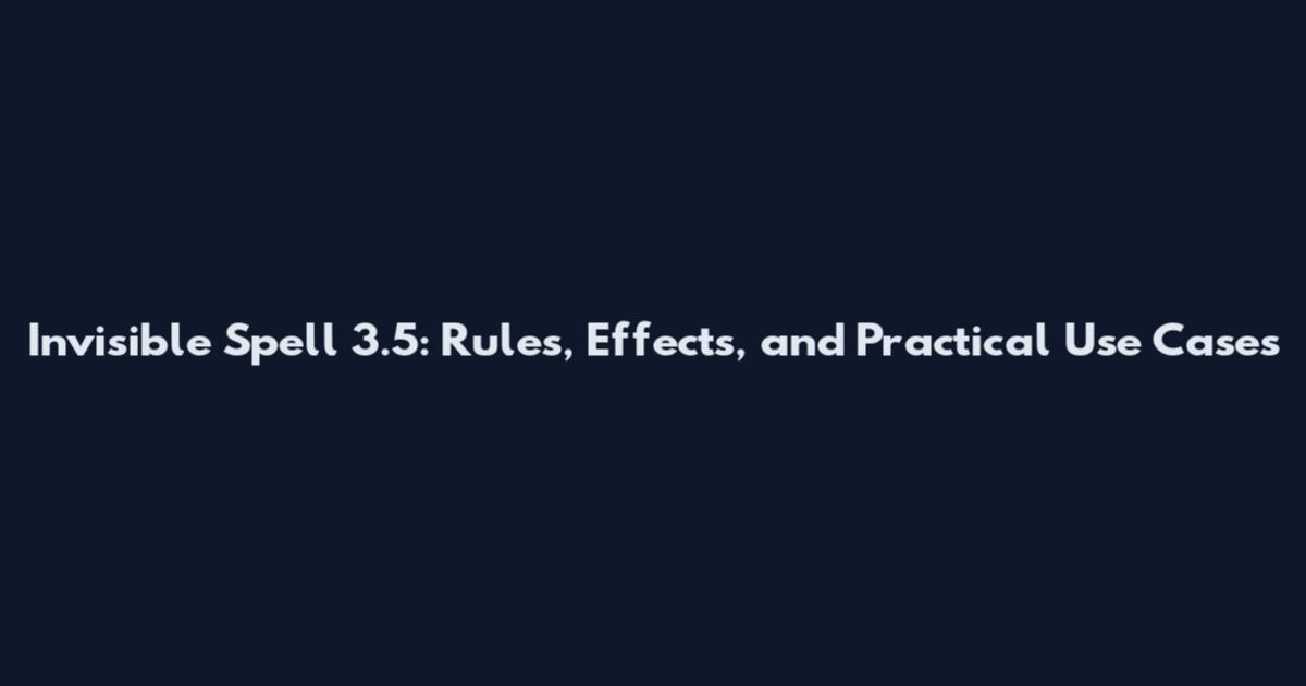 Invisible Spell 3.5: Rules, Effects, and Practical Use Cases