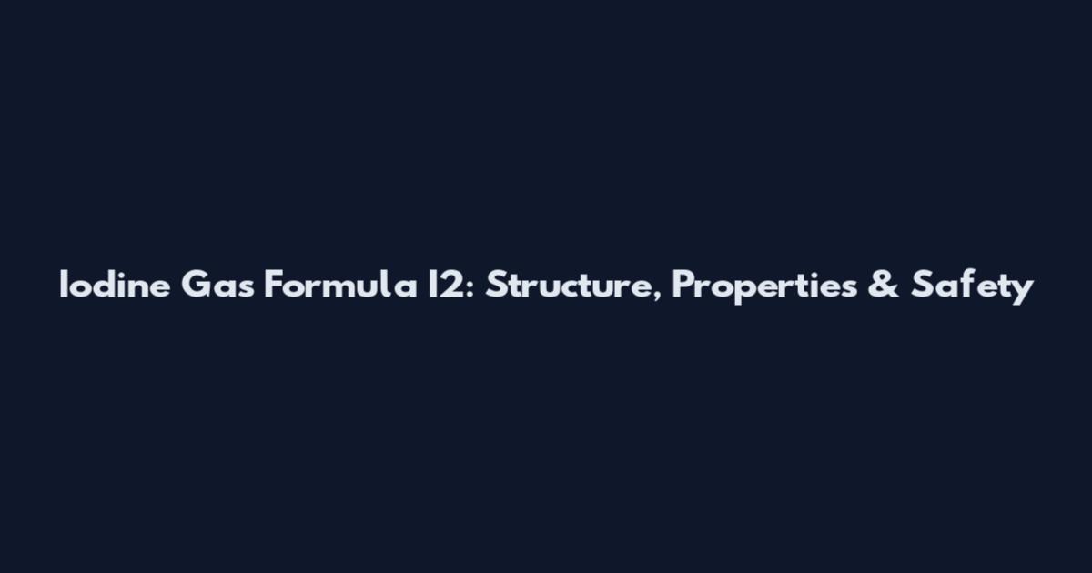 Iodine Gas Formula I2: Structure, Properties & Safety