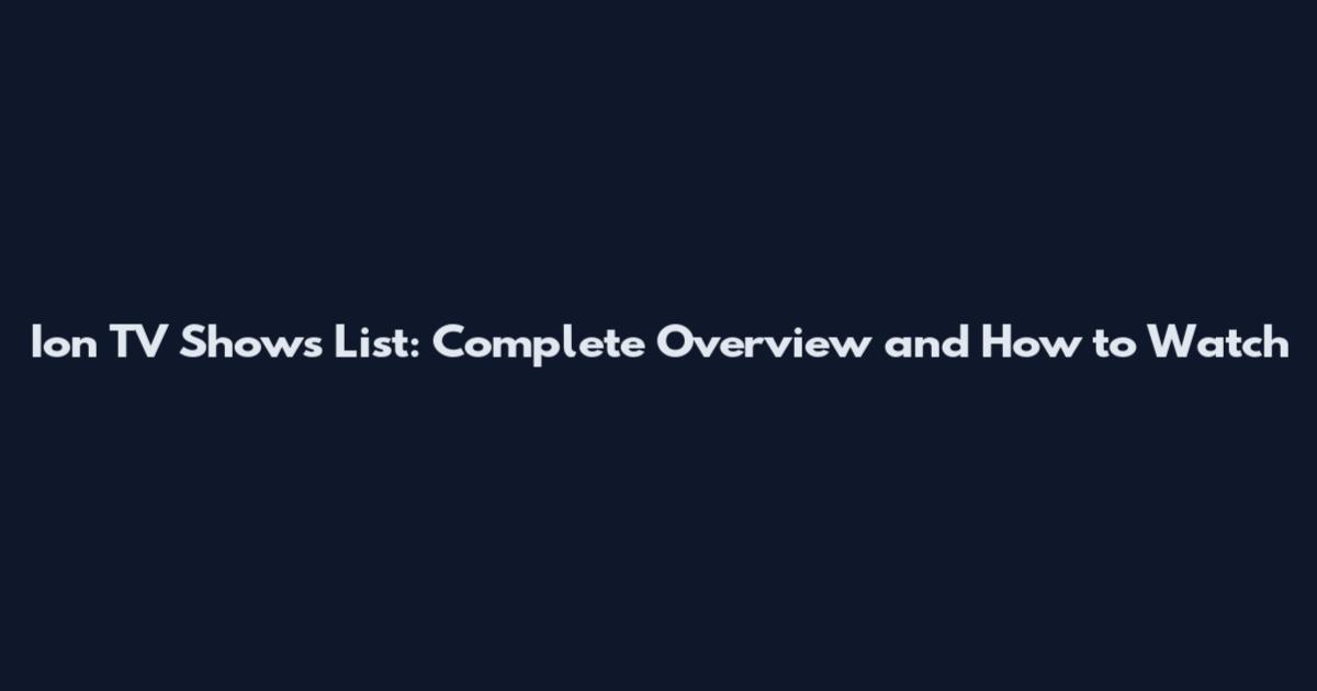 Ion TV Shows List: Complete Overview and How to Watch
