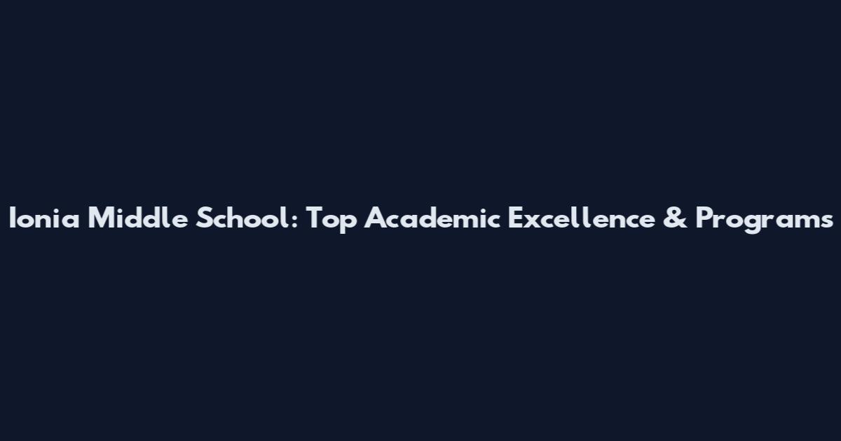 Ionia Middle School: Top Academic Excellence & Programs
