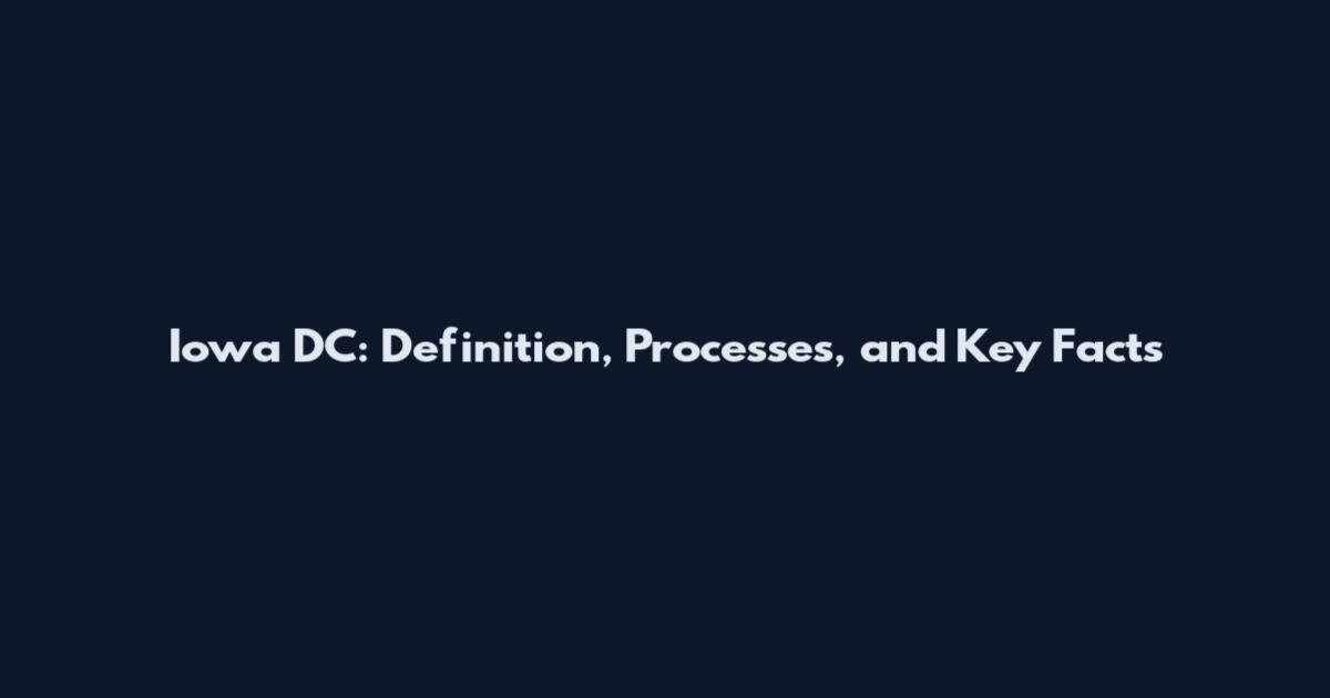 Iowa DC: Definition, Processes, and Key Facts