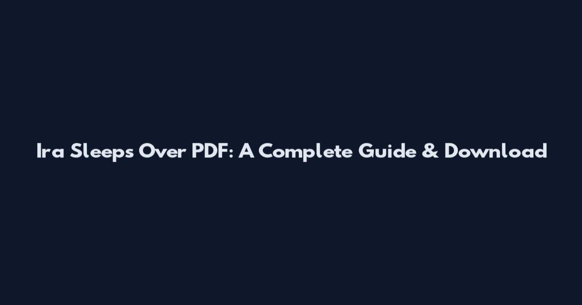 Ira Sleeps Over PDF: A Complete Guide & Download