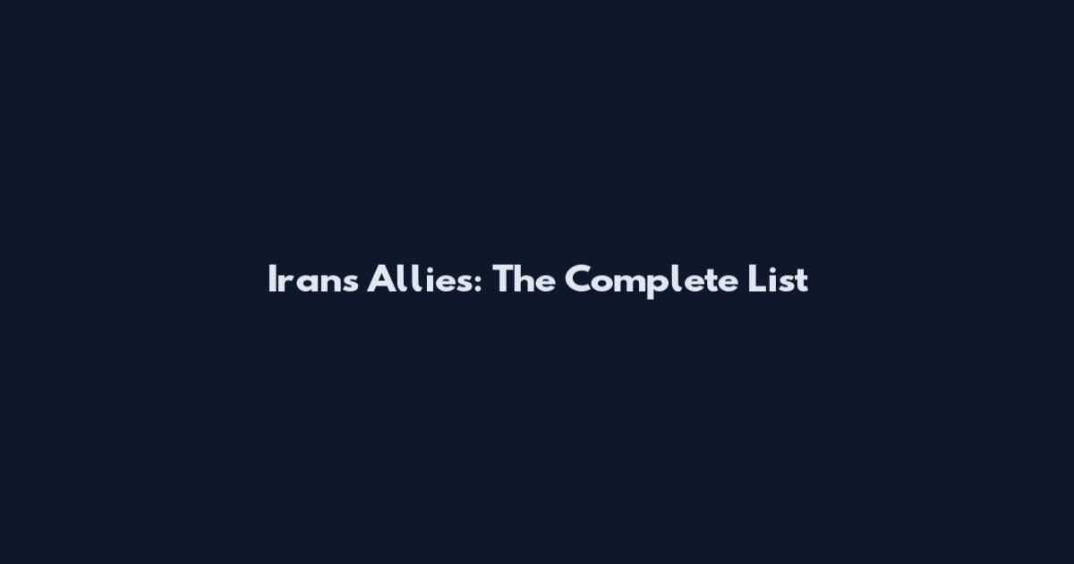 Iran's Allies: The Complete List