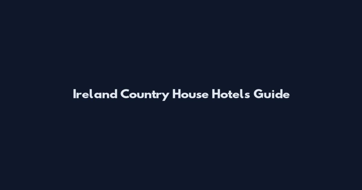 Ireland Country House Hotels Guide