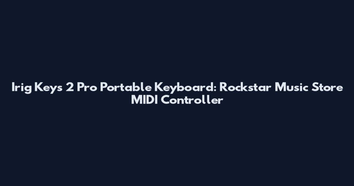 Irig Keys 2 Pro Portable Keyboard: Rockstar Music Store MIDI Controller