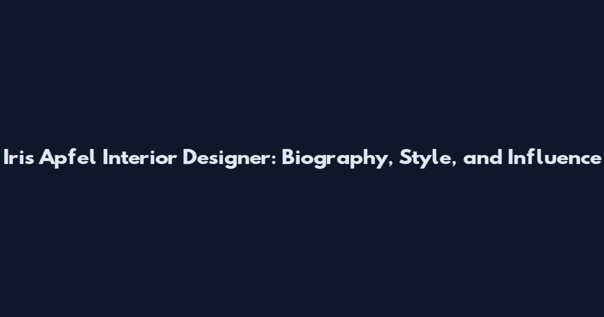 Iris Apfel Interior Designer: Biography, Style, and Influence