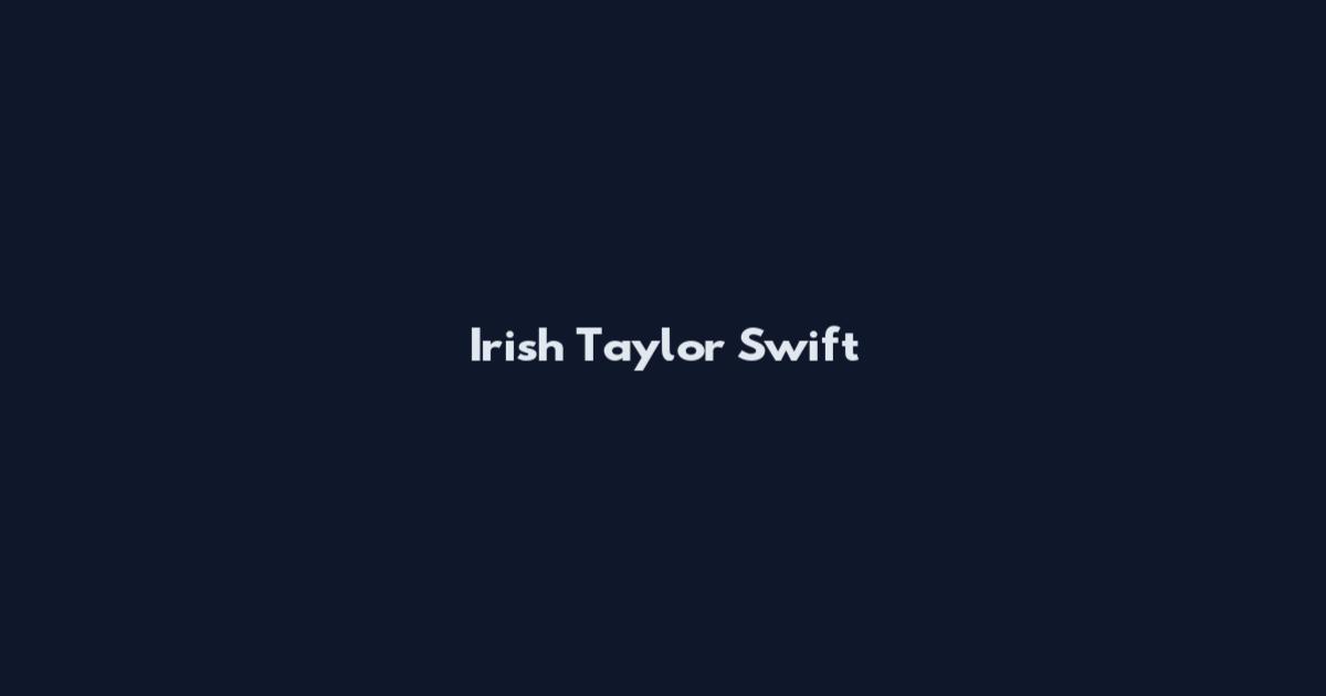 Irish Taylor Swift