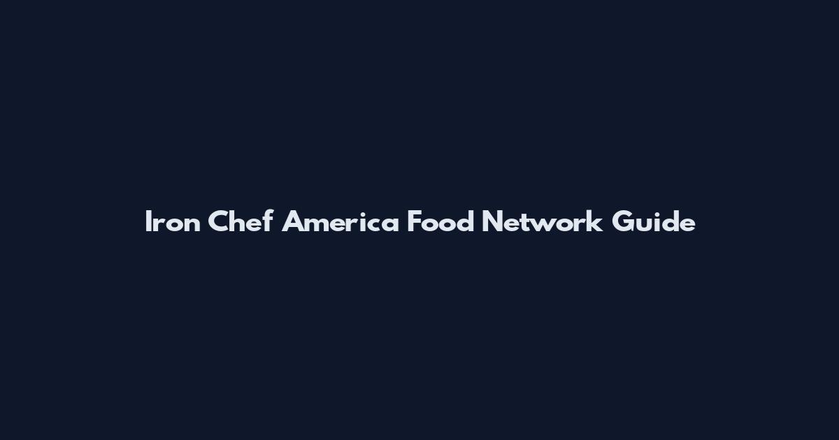 Iron Chef America Food Network Guide