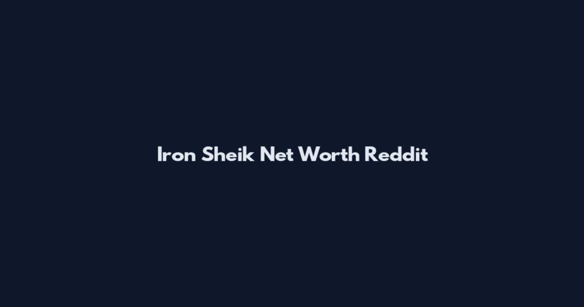 Iron Sheik Net Worth Reddit