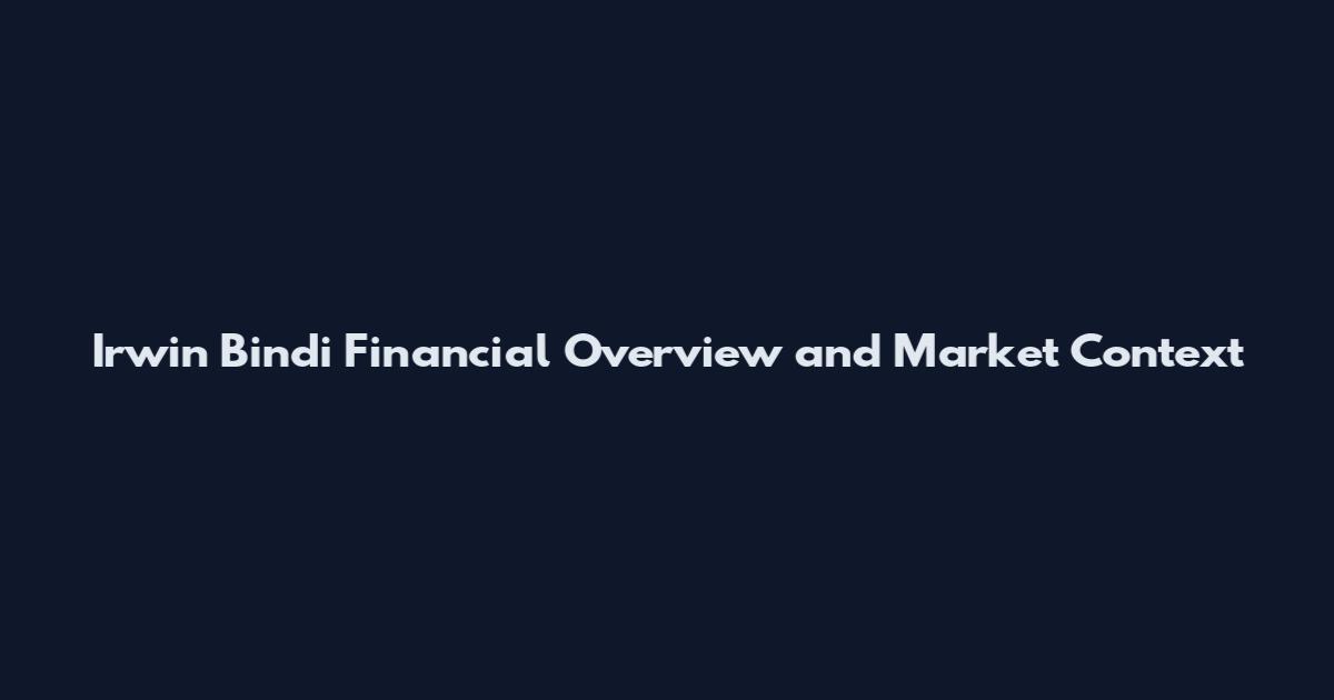 Irwin Bindi Financial Overview and Market Context